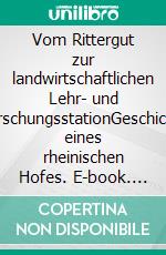 Vom Rittergut zur landwirtschaftlichen Lehr- und ForschungsstationGeschichte eines rheinischen Hofes. E-book. Formato EPUB ebook