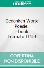 Gedanken Worte Poesie. E-book. Formato EPUB ebook di Francesca Bernado