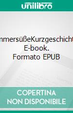 SommersüßeKurzgeschichten. E-book. Formato EPUB