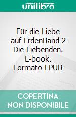 Für die Liebe auf ErdenBand 2 Die Liebenden. E-book. Formato EPUB ebook