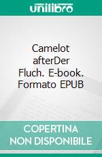 Camelot afterDer Fluch. E-book. Formato EPUB