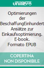 Optimierungen der BeschaffungEinhundert Ansätze zur Einkaufsoptimierung. E-book. Formato EPUB ebook di Lutz Schwalbach