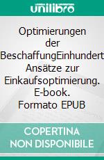 Optimierungen der BeschaffungEinhundert Ansätze zur Einkaufsoptimierung. E-book. Formato EPUB ebook