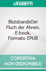 BlutsbandeDer Fluch der Ahnen. E-book. Formato EPUB