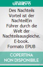 Des Nachteils Vorteil ist der NachteilEin Führer durch die Welt der Nachteilsausgleiche. E-book. Formato EPUB ebook