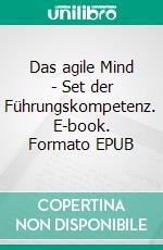 Das agile Mind - Set der Führungskompetenz. E-book. Formato EPUB