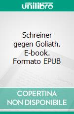 Schreiner gegen Goliath. E-book. Formato EPUB ebook di Werner Sester