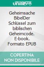 Geheimsache BibelDer Schlüssel zum biblischen Geheimcode. E-book. Formato EPUB ebook di Jürgen Kramke