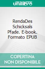 RendaDes Schicksals Pfade. E-book. Formato EPUB ebook