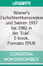 Wiener's G'schichtenHumoresken und Satiren 1957 bis 1982 in der 