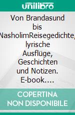 Von Brandasund bis NasholimReisegedichte, lyrische Ausflüge, Geschichten und Notizen. E-book. Formato EPUB ebook