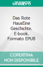 Das Rote HausEine Geschichte. E-book. Formato EPUB ebook di Jens Münchberger