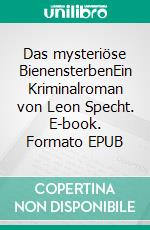 Das mysteriöse BienensterbenEin Kriminalroman von Leon Specht. E-book. Formato EPUB ebook