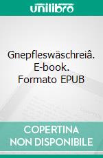 Gnepfleswäschreiâ. E-book. Formato EPUB ebook