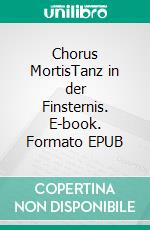 Chorus MortisTanz in der Finsternis. E-book. Formato EPUB ebook