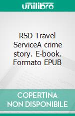 RSD Travel ServiceA crime story. E-book. Formato EPUB ebook