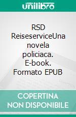 RSD ReiseserviceUna novela policiaca. E-book. Formato EPUB ebook di Heinz Landon-Burgher