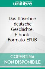 Das BöseEine deutsche Geschichte. E-book. Formato EPUB