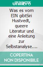 Was es vom EIN gibtSiri Hustvedt, queere Literatur und eine Anleitung zur Selbstanalyse. E-book. Formato EPUB ebook di Günter von Hummel