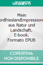 Mein NordfrieslandImpressionen aus Natur und Landschaft. E-book. Formato EPUB ebook