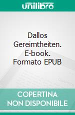 Dallos Gereimtheiten. E-book. Formato EPUB ebook di Reinhold Tebtmann