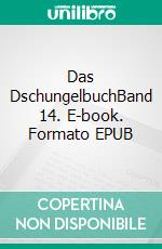 Das DschungelbuchBand 14. E-book. Formato EPUB ebook di Rudyard Kipling