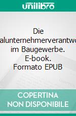 Die Generalunternehmerverantwortung im Baugewerbe. E-book. Formato EPUB ebook