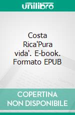 Costa Rica'Pura vida'. E-book. Formato EPUB ebook