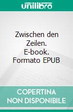 Zwischen den Zeilen. E-book. Formato EPUB ebook di Rolf Müller