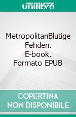 MetropolitanBlutige Fehden. E-book. Formato EPUB ebook di Rafael Frei