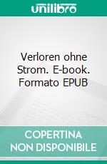 Verloren ohne Strom. E-book. Formato EPUB ebook