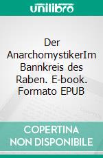 Der AnarchomystikerIm Bannkreis des Raben. E-book. Formato EPUB