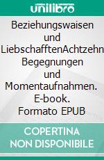 Beziehungswaisen und LiebschafftenAchtzehn Begegnungen und Momentaufnahmen. E-book. Formato EPUB ebook