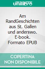 Am RandGeschichten aus St. Gallen und anderswo. E-book. Formato EPUB ebook