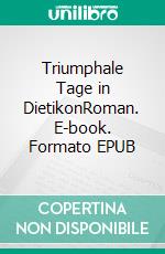 Triumphale Tage in DietikonRoman. E-book. Formato EPUB