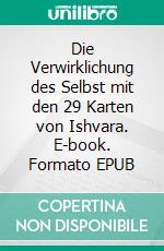 Die Verwirklichung des Selbst mit den 29 Karten von Ishvara. E-book. Formato EPUB ebook di Maria Theresia Bitterli