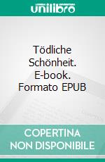 Tödliche Schönheit. E-book. Formato EPUB ebook di Klaus Enser