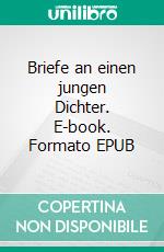 Briefe an einen jungen Dichter. E-book. Formato EPUB ebook di Rainer Maria Rilke