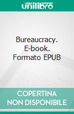 Bureaucracy. E-book. Formato EPUB ebook