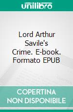 Lord Arthur Savile's Crime. E-book. Formato EPUB ebook