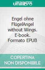 Engel ohne FlügelAngel without Wings. E-book. Formato EPUB