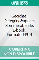 Gedichte: Peregrina&apos;s Sommerabende. E-book. Formato EPUB ebook