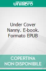 Under Cover Nanny. E-book. Formato EPUB ebook