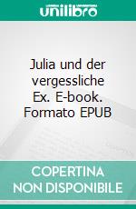 Julia und der vergessliche Ex. E-book. Formato EPUB ebook