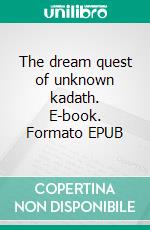 The dream quest of unknown kadath. E-book. Formato EPUB ebook