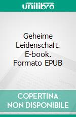 Geheime Leidenschaft. E-book. Formato EPUB ebook