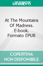 At The Mountains Of Madness. E-book. Formato EPUB ebook