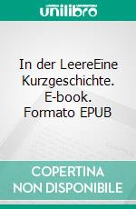 In der LeereEine Kurzgeschichte. E-book. Formato EPUB ebook di Julien Kaiser