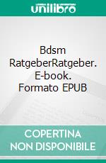 Bdsm RatgeberRatgeber. E-book. Formato EPUB ebook