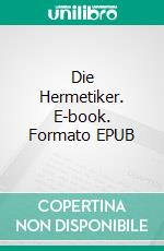 Die Hermetiker. E-book. Formato EPUB ebook